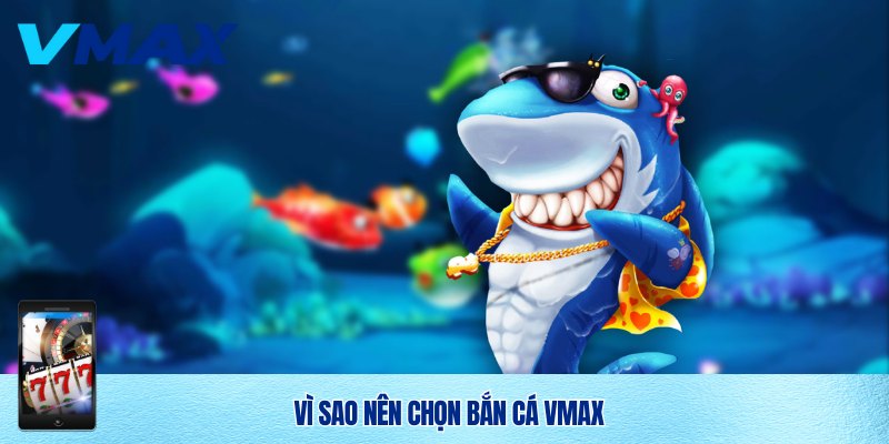 Bắn Cá Vmax mang đến những trải nghiệm tuyệt vời