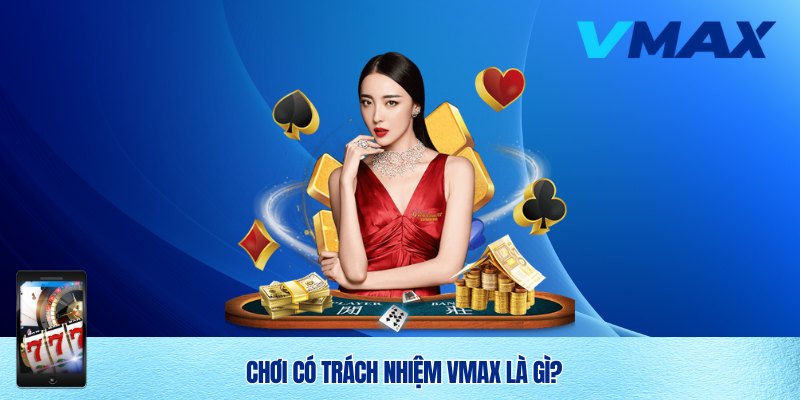Chơi có trách nhiệm Vmax