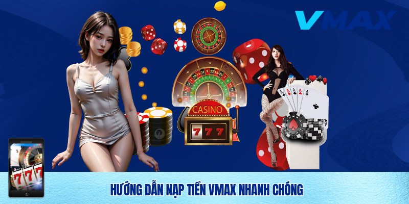 Hướng dẫn chi tiết cách nạp tiền Vmax