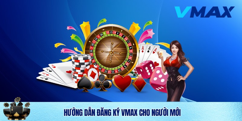 Hướng dẫn đăng ký Vmax cho newbie
