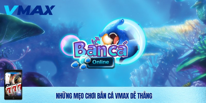Mẹo hay săn cá trúng thưởng to