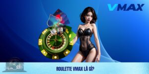 Chinh phục Roulette Vmax