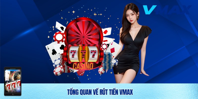 Rút Tiền Vmax Nhanh Chóng, An Toàn Và Minh Bạch 1 Giao dịch rút tiền Vmax