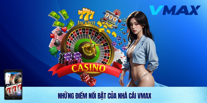 Ưu điểm nổi bật của Vmax