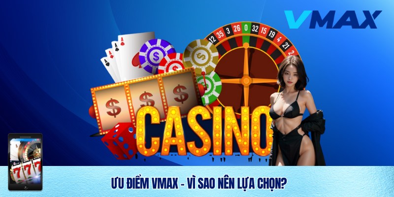 Giới thiệu Vmax và những ưu điểm tuyệt vời