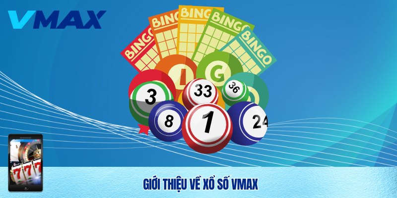 Trải nghiệm xổ số Vmax